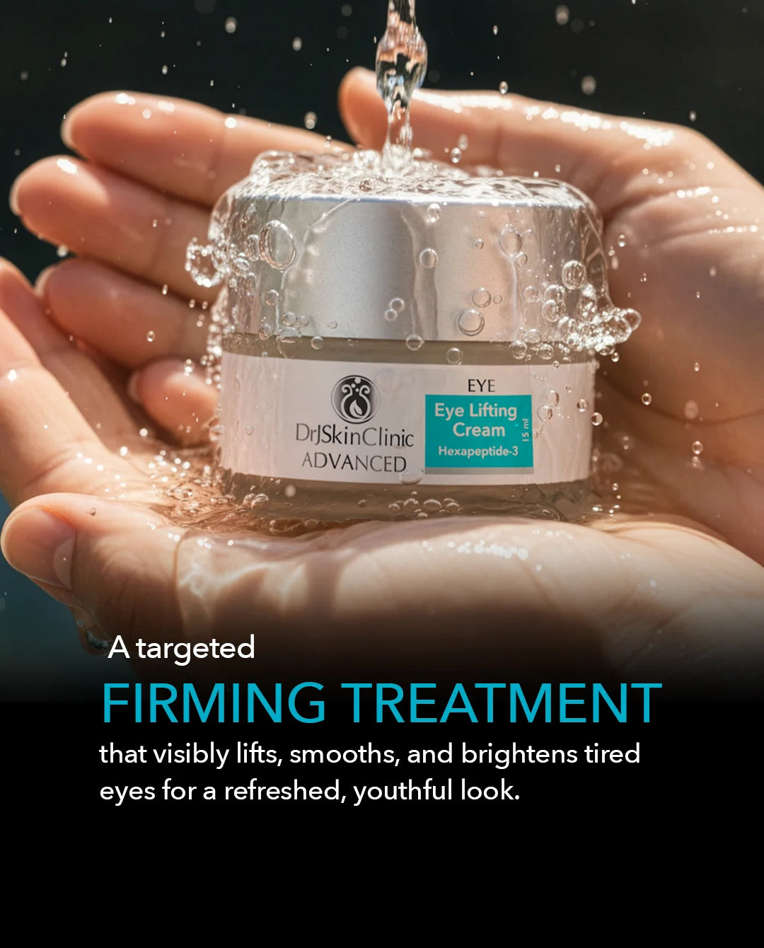 Dr. SkinClinic Advanced Eye Lifting Cream jar held in hands with water droplets, against a dark background.